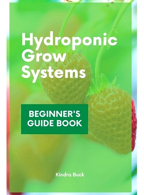 预订 Hydroponic Grow Systems: Hydroponic System For beginners Who Want To Grow Plants Without Soil: 9798358502536