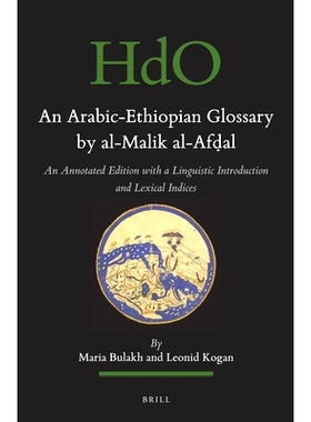 预订 The Arabic-Ethiopic Glossary by al-Malik al-Afḍal: An Annotated Edition with a Linguistic Introduction and a Lexic