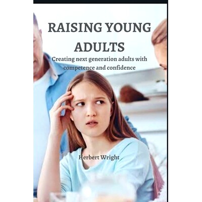 预订 Raising Young Adults: Creating next generation adults with competence and confidence: 9798354543328