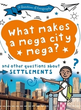 预订 A Question of Geography: What Makes a Mega City Mega?: and other questions about settlements 地理问题：是什么让巨型