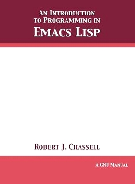 预订 An Introduction to Programming in Emacs Lisp: Edition 3.10: 9781680921755