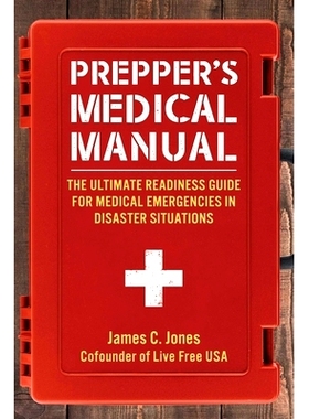 预订 Prepper’s Medical Manual: The Ultimate Readiness Guide for Medical Emergencies in Disaster Situations: 97815107670