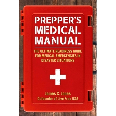 预订 Prepper’s Medical Manual: The Ultimate Readiness Guide for Medical Emergencies in Disaster Situations: 97815107670