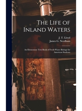 预订 The Life of Inland Waters; an Elementary Text Book of Fresh-water Biology for American Students: 9781016776066