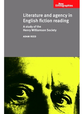 预订 Literature and agency in English fiction reading: A study of the Henry Williamson Society: 9780719084546