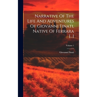 预订 Narrative Of The Life And Adventures Of Giovanni Finati, Native Of Ferrara [...]; Volume 1: 9781020182945