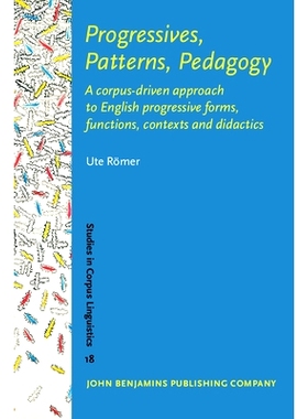 预订 Progressives, Patterns, Pedagogy: A Corpus-Driven Approach to English Progressive Forms, Functions, Contexts and Di