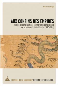 [预订]Aux confins des empires : cartes et constructions territoriales dans le nord de la péninsule indoch 9791035100858