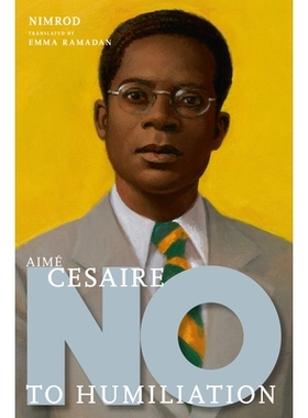 预订 Aime Cesaire: No to Humiliation 艾梅·塞泽尔：向羞辱说不: 9781644212578