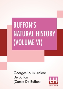 【预订】Buffon’s Natural History (Volume VI): Containing A Theory Of The Earth, A General History Of Man, Of The B...