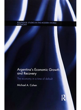预订 Argentina’s Economic Growth and Recovery: The Economy in a Time of Default: 9781138686533