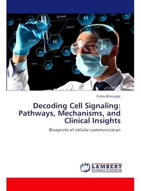 预订 Decoding Cell Signaling: Pathways, Mechanisms, and Clinical Insights: 9786208171810