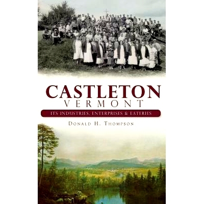 预订 Castleton, Vermont: Its Industries, Enterprises & Eateries: 9781540225276