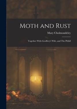 [预订]Moth and Rust: Together With Geoffrey’s Wife, and The Pitfall 9781018243214