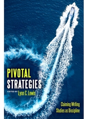 预订 Pivotal Strategies: Claiming Writing Studies as Discipline: 9781646426317