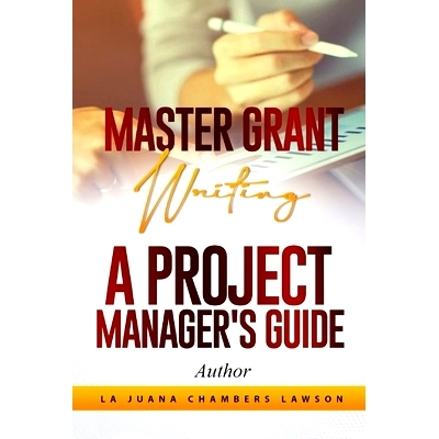 预订 Master Grant Writing: A Project Manager’s Guide: 9781954787025