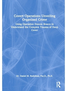预订 Covert Operations Unveiling Organized Crime: Using Operation Donnie Brasco to Understand the Complex Trauma of Deep