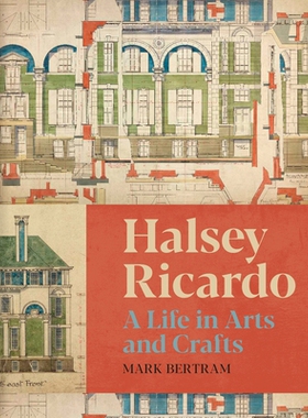 预订 Halsey Ricardo: A Life in Arts and Crafts 哈尔西·里卡多：艺术与工艺的一生: 9781848227200