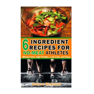 预订 6 Ingredient Recipes for *-MEAT Athletes: Vegan, Whole Food, High Protein, Low Cost, Easy!: 9781515095637