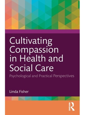 预订 Cultivating Compassion in Health and Social Care: Psychological and Practical Perspectives: 9781032547305