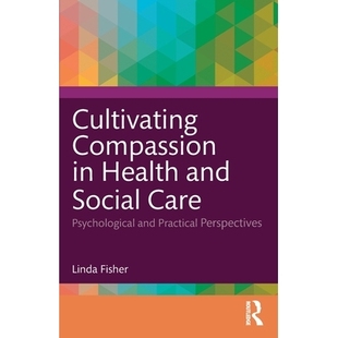 预订 Cultivating Compassion in Health and Social Care: Psychological and Practical Perspectives: 9781032547305