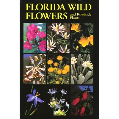 预订 Florida Wild Flowers and Roadside Plants 佛罗里达州野花和路边植物: 9781469672830