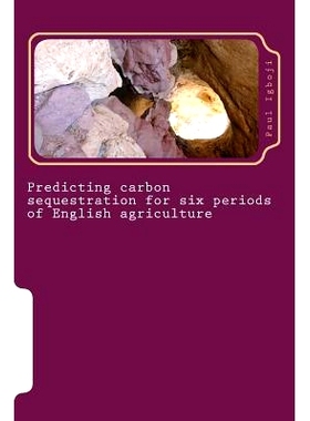 预订 Predicting carbon sequestration for six periods of English agriculture: Using CENTURY 4.0 Model: 9781536824605