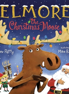 预订 Elmore the Christmas Moose: 9780593487167