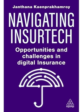 预订 Navigating Insurtech: Opportunities and Challenges in Digital Insurance 驾驭保险科技: 9781398615328