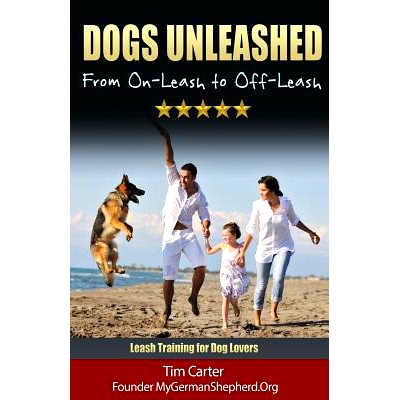 预订 Dogs Unleashed: From On-Leash To Off-Leash: Complete Leash Training for Dog Lovers: 9781494866136