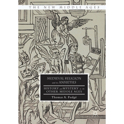 预订 Medieval Religion and its Anxieties: History and Mystery in the Other Middle Ages: 9781349931361