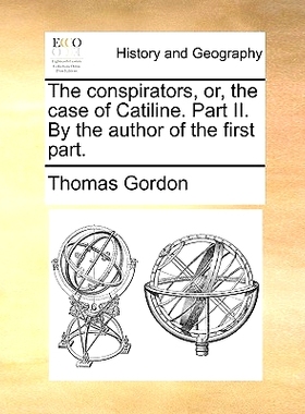 预订 The conspirators, or, the case of Catiline. Part II. By the author of the first part.: 9781140710233
