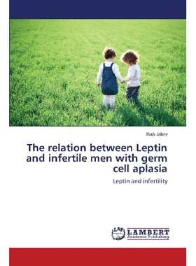 预订 The relation between Leptin and infertile men with germ cell aplasia 瘦素和不育男性的生殖细胞与再生障碍性贫血的关系