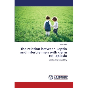 预订 The relation between Leptin and infertile men with germ cell aplasia 瘦素和不育男性的生殖细胞与再生障碍性贫血的关系