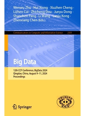 预订 Big Data: 12th CCF Conference, BigData 2024, Qingdao, China, August 9–11, 2024, Proceedings 第12届中国计算机学会大
