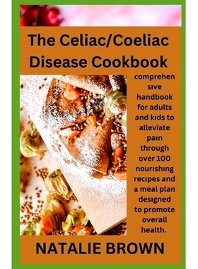 预订 The Celiac/Coeliac Disease Cookbook: соmрrеhеnѕіvе hаndbl