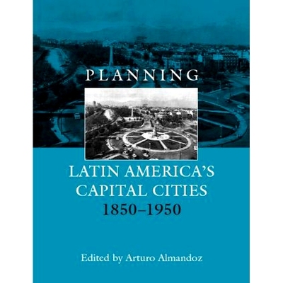 预订 Planning Latin America’s Capital Cities 1850-1950 拉美首都城市规划: 9780415272650