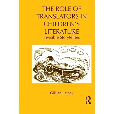 预订 The Role of Translators in Children’s Literature: Invisible Storytellers 翻译在儿童文学中的作用: 9780415636438