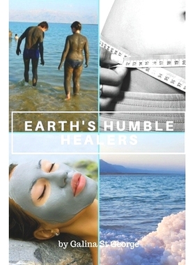 预订 Earth’s Humble Healers: Learn How to Use Salts, Muds & Clays for Better Health, Youth & Vitality. Plus 80 Health &