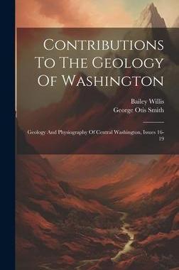 [预订]Contributions To The Geology Of Washington: Geology And Physiography Of Central Washington, Issues 1 9781021025975