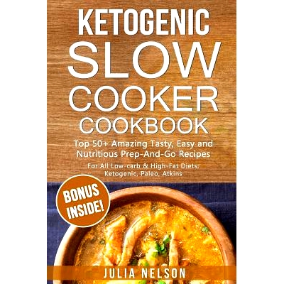 预订 Ketogenic SlowCooker Cookbook: Top 50+ Amazing Tasty, Easy and Nutritious Prep-And-Go Recipes: 9781545176115