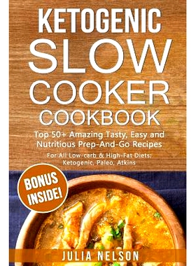 预订 Ketogenic SlowCooker Cookbook: Top 50+ Amazing Tasty, Easy and Nutritious Prep-And-Go Recipes: 9781545176115