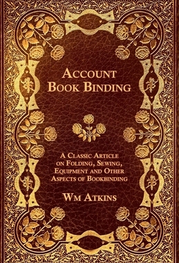 预订 Account Book Binding - A Classic Article on Folding, Sewing, Equipment and Other Aspects of Bookbinding