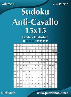 [预订]Sudoku Anti-Cavallo 15x15 - Da Facile a Diabolico - Volume 4 - 276 Puzzle 9781512090857