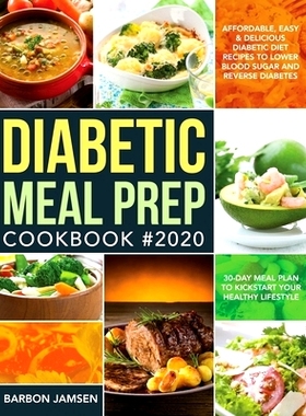 预订 Diabetic Meal Prep Cookbook #2020: Affordable, Easy & Delicious Diabetic Diet Recipes to Lower Blood Sugar & Revers