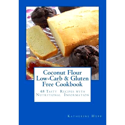 预订 Coconut Flour Low-Carb & Gluten Free Cookbook: 48 Tasty Recipes with Nutritional Information: 9781500885793