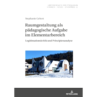 预订 Raumgestaltung als pädagogische Aufgabe im Elementarbereich: Legitimationskritik und Prinzipienanalyse: 9783631852