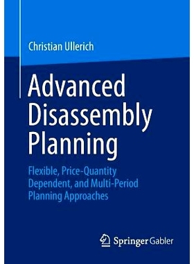 预订 Advanced Disassembly Planning: Flexible, Price-Quantity Dependent, and Multi-Period Planning Approaches *分解规划：