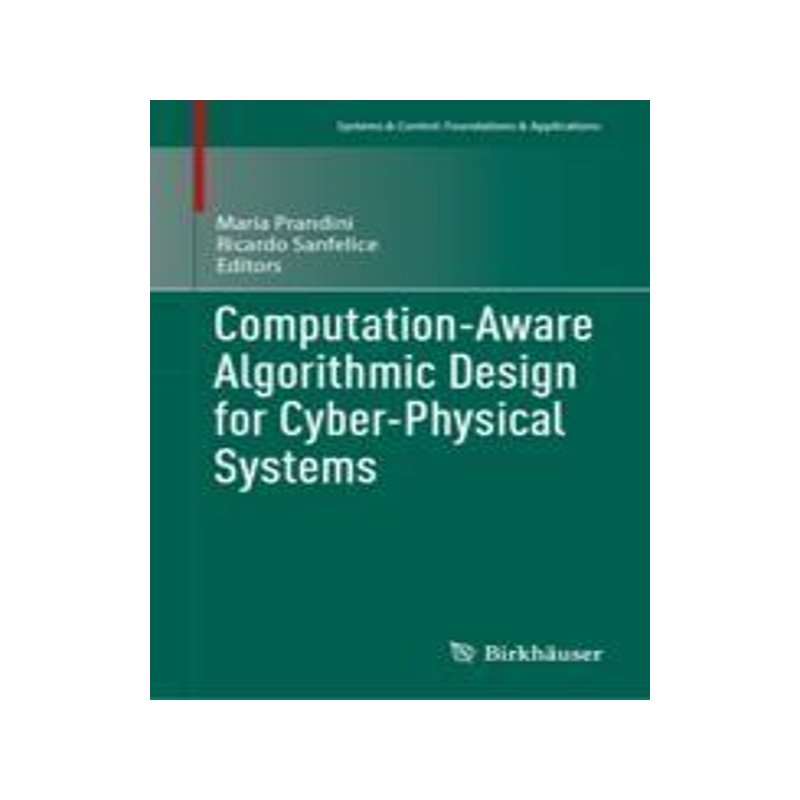 [预订]Computation-Aware Algorithmic Design for Cyber-Physical Systems 9783031434471