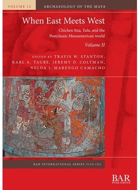 预订 When East Meets West. Volume II: Chichen Itza, Tula, and the Postclassic Mesoamerican world: 9781407353647